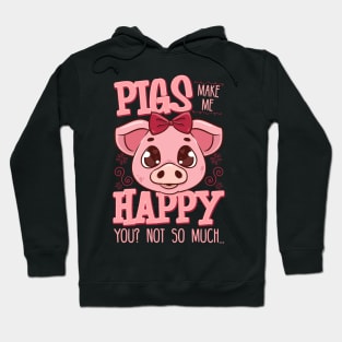 Adorable Pigs Make Me Happy You? Not So Much Hoodie